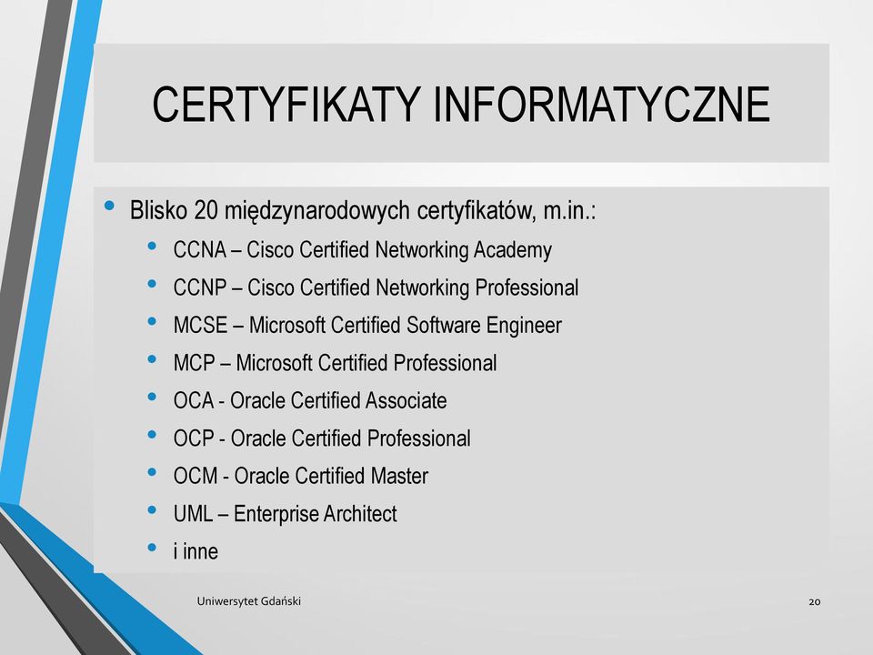 Microsoft Certified Software Engineer MCP Microsoft Certified Professional OCA - Oracle Certified