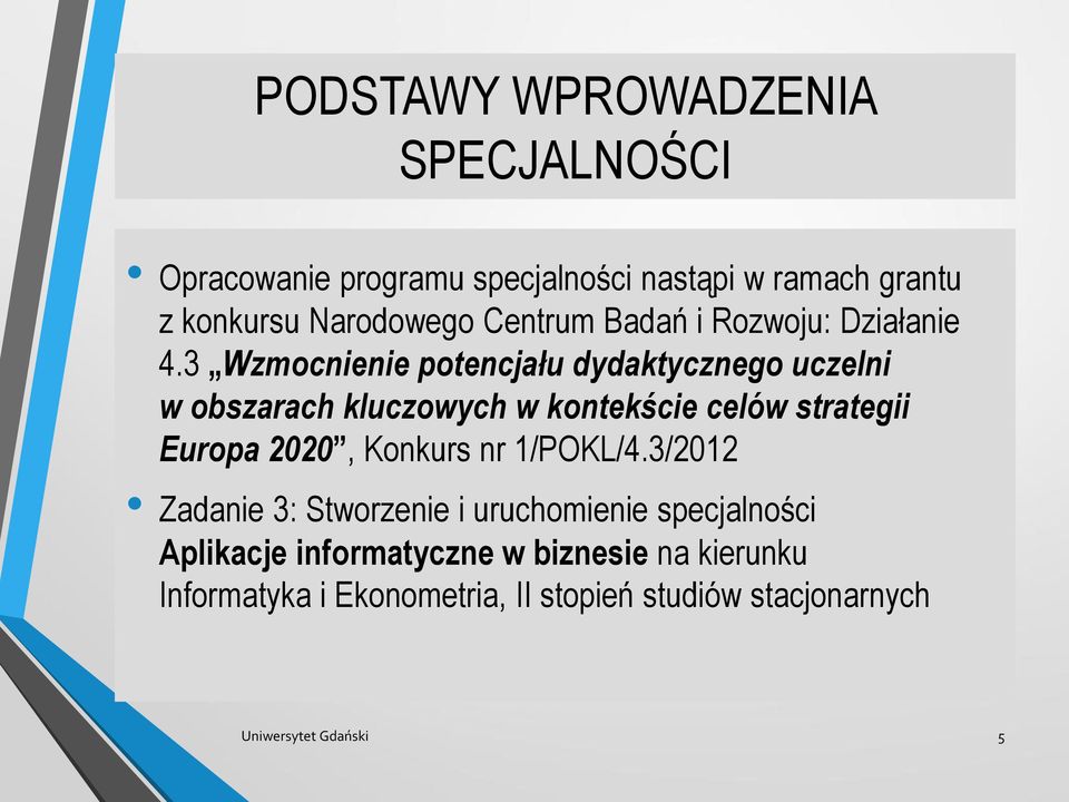 3 Wzmocnienie potencjału dydaktycznego uczelni w obszarach kluczowych w kontekście celów strategii Europa 2020,