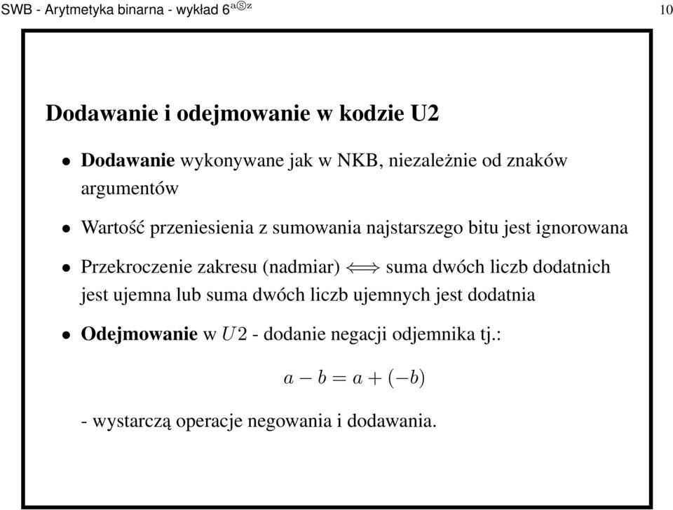 Przekroczenie zakresu (nadmiar) suma dwóch liczb dodatnich jest ujemna lub suma dwóch liczb ujemnych jest