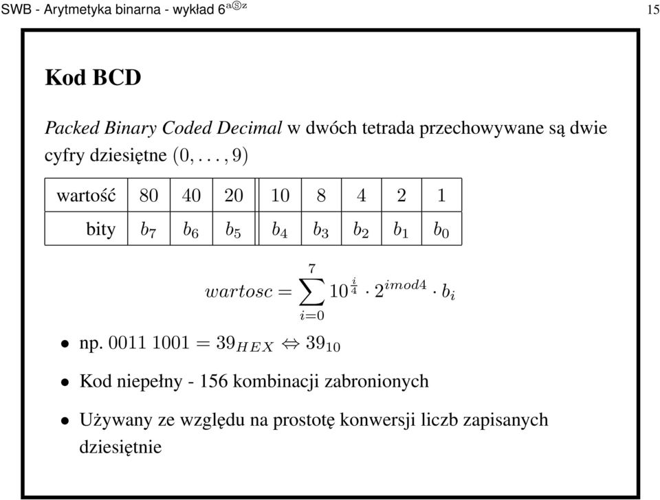 ..,9) wartość 80 40 20 10 8 4 2 1 bity b 7 b 6 b 5 b 4 b 3 b 2 b 1 b 0 wartosc = 7 104 2 i