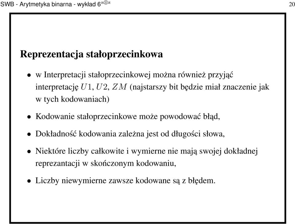 stałoprzecinkowe może powodować błąd, Dokładność kodowania zależna jest od długości słowa, Niektóre liczby