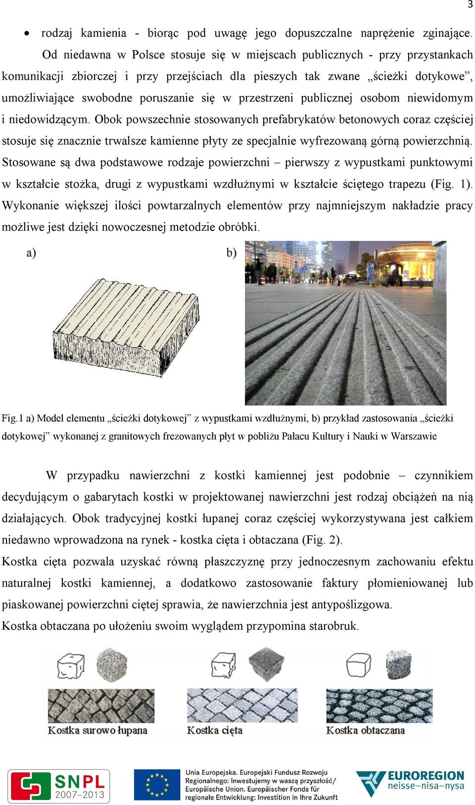 przestrzeni publicznej osobom niewidomym i niedowidzącym.