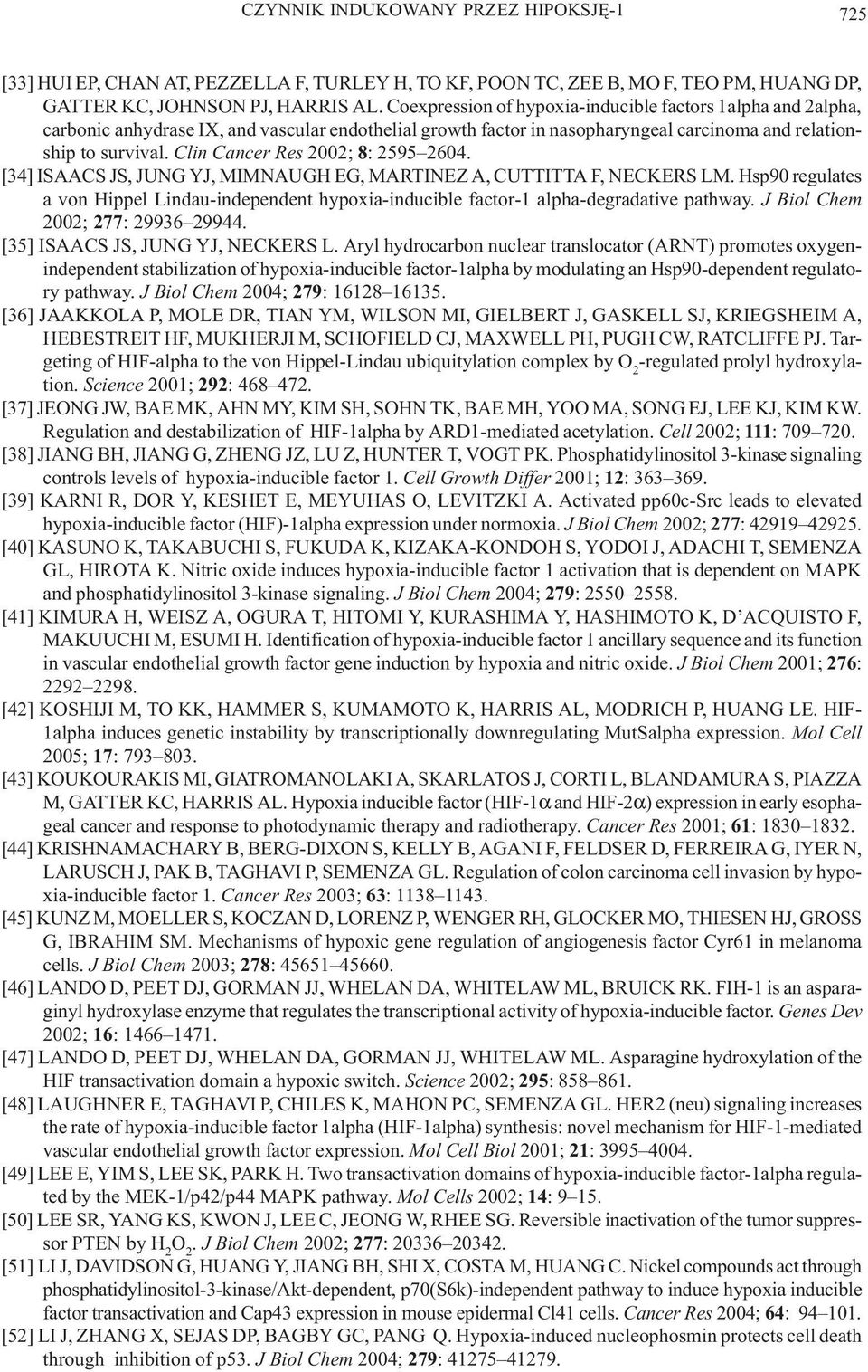 Clin Cancer Res 2002; 8: 2595 2604. [34] ISAACS JS, JUNG YJ, MIMNAUGH EG, MARTINEZ A, CUTTITTA F, NECKERS LM.
