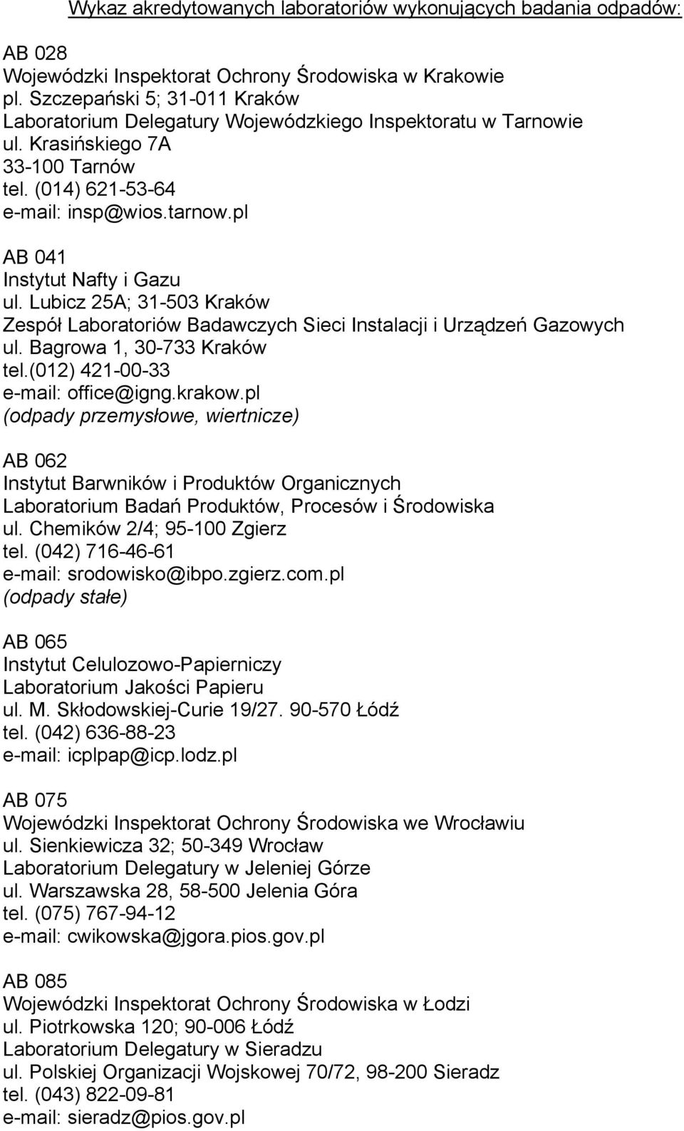 Lubicz 25A; 31-503 Kraków Zespół Laboratoriów Badawczych Sieci Instalacji i Urządzeń Gazowych ul. Bagrowa 1, 30-733 Kraków tel.(012) 421-00-33 e-mail: office@igng.krakow.