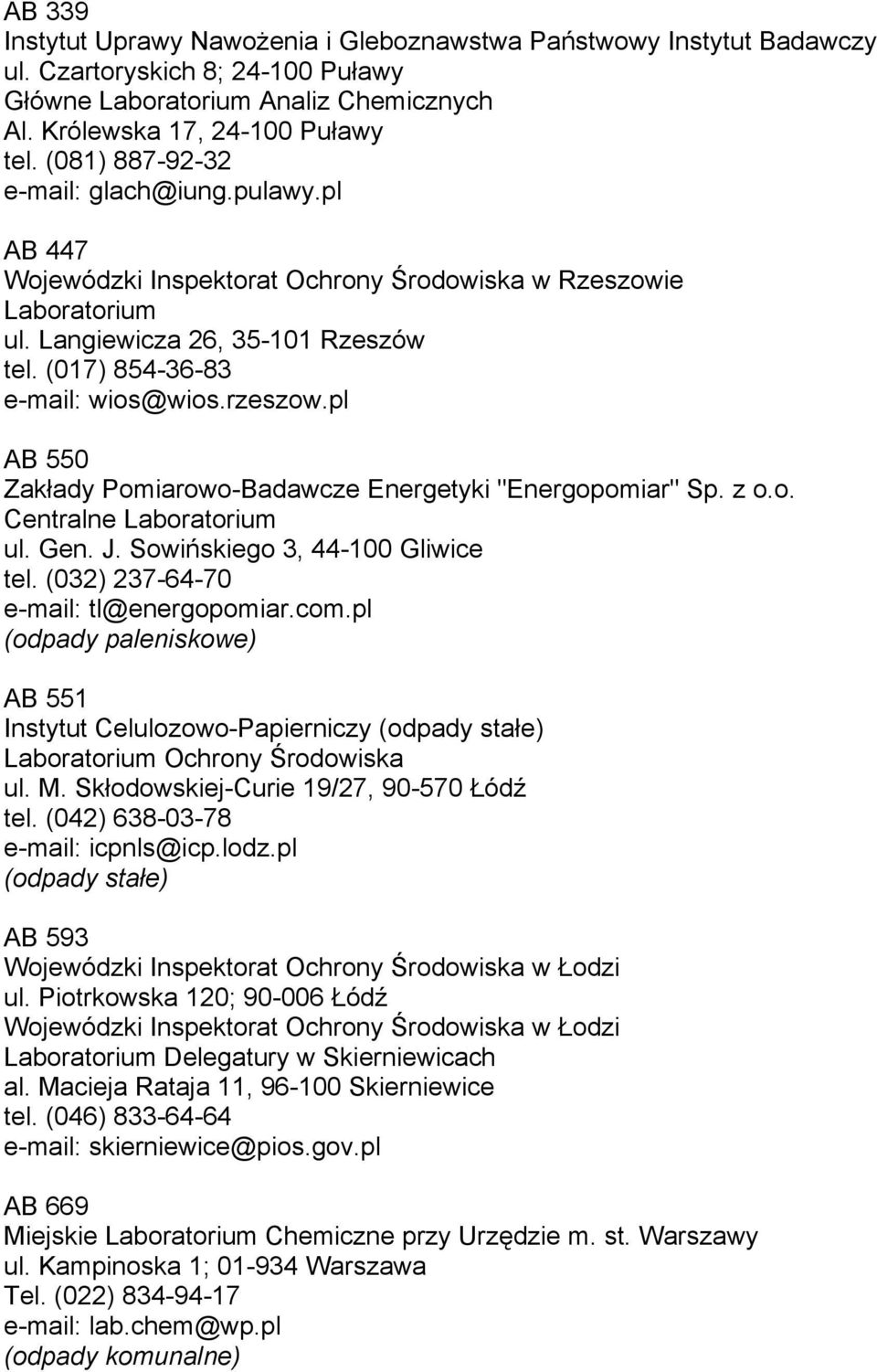 pl AB 550 Zakłady Pomiarowo-Badawcze Energetyki "Energopomiar" Sp. z o.o. Centralne ul. Gen. J. Sowińskiego 3, 44-100 Gliwice tel. (032) 237-64-70 e-mail: tl@energopomiar.com.