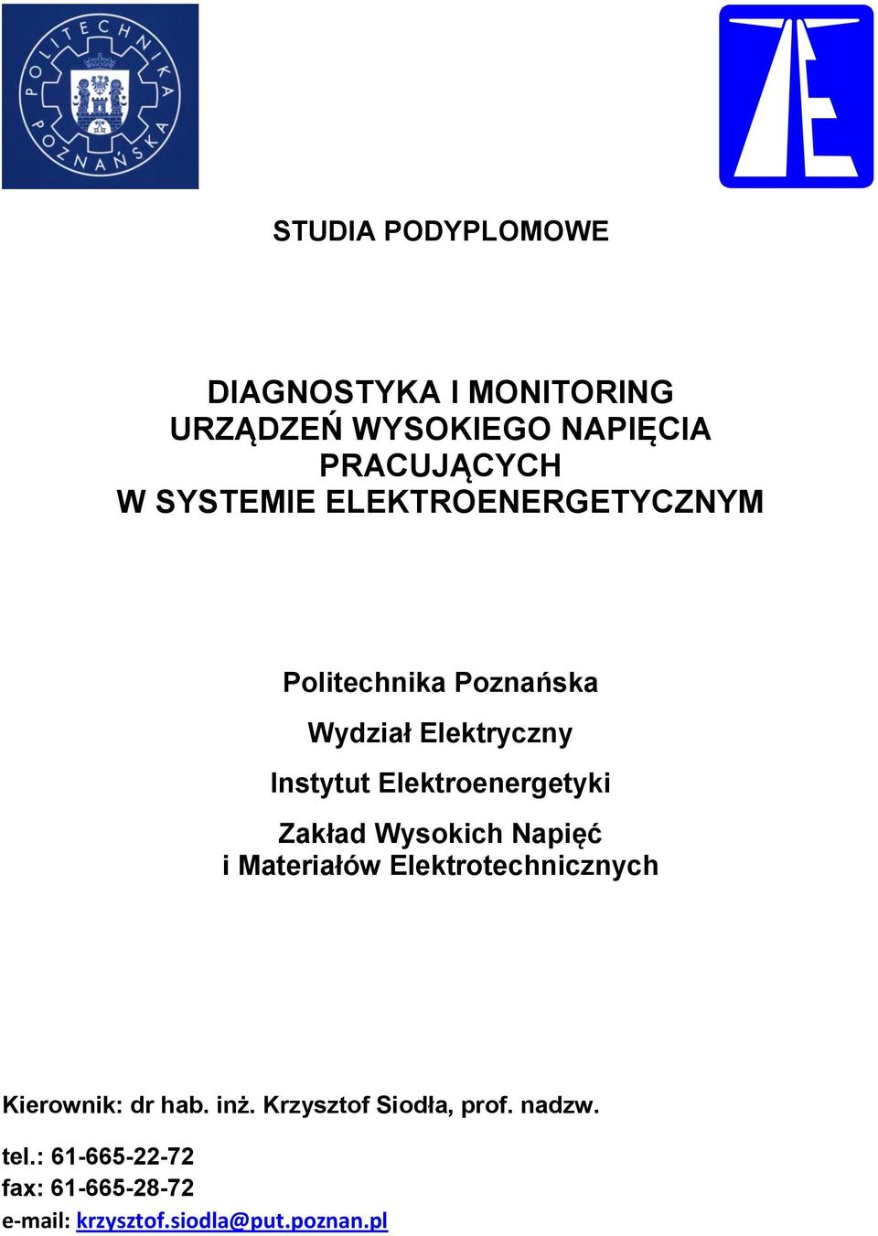 Elektroenergetyki Zakład Wysokich Napięć i Materiałów Elektrotechnicznych Kierownik: dr hab.