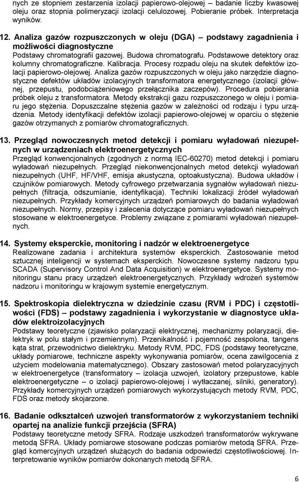 Kalibracja. Procesy rozpadu oleju na skutek defektów izolacji papierowo-olejowej.