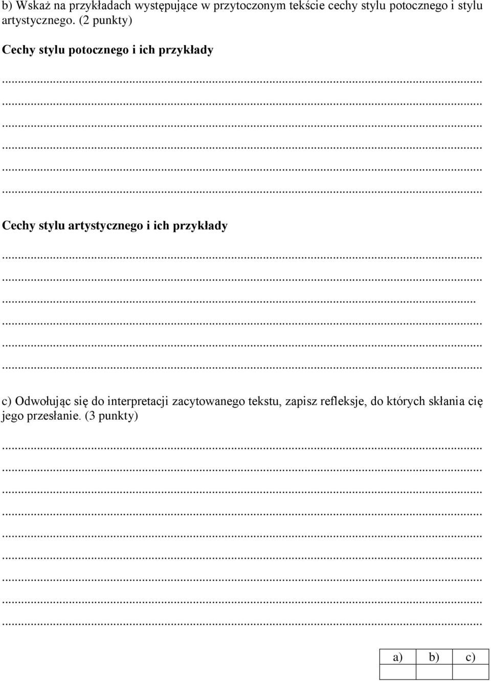 (2 punkty) Cechy stylu potocznego i ich przykłady Cechy stylu artystycznego i ich