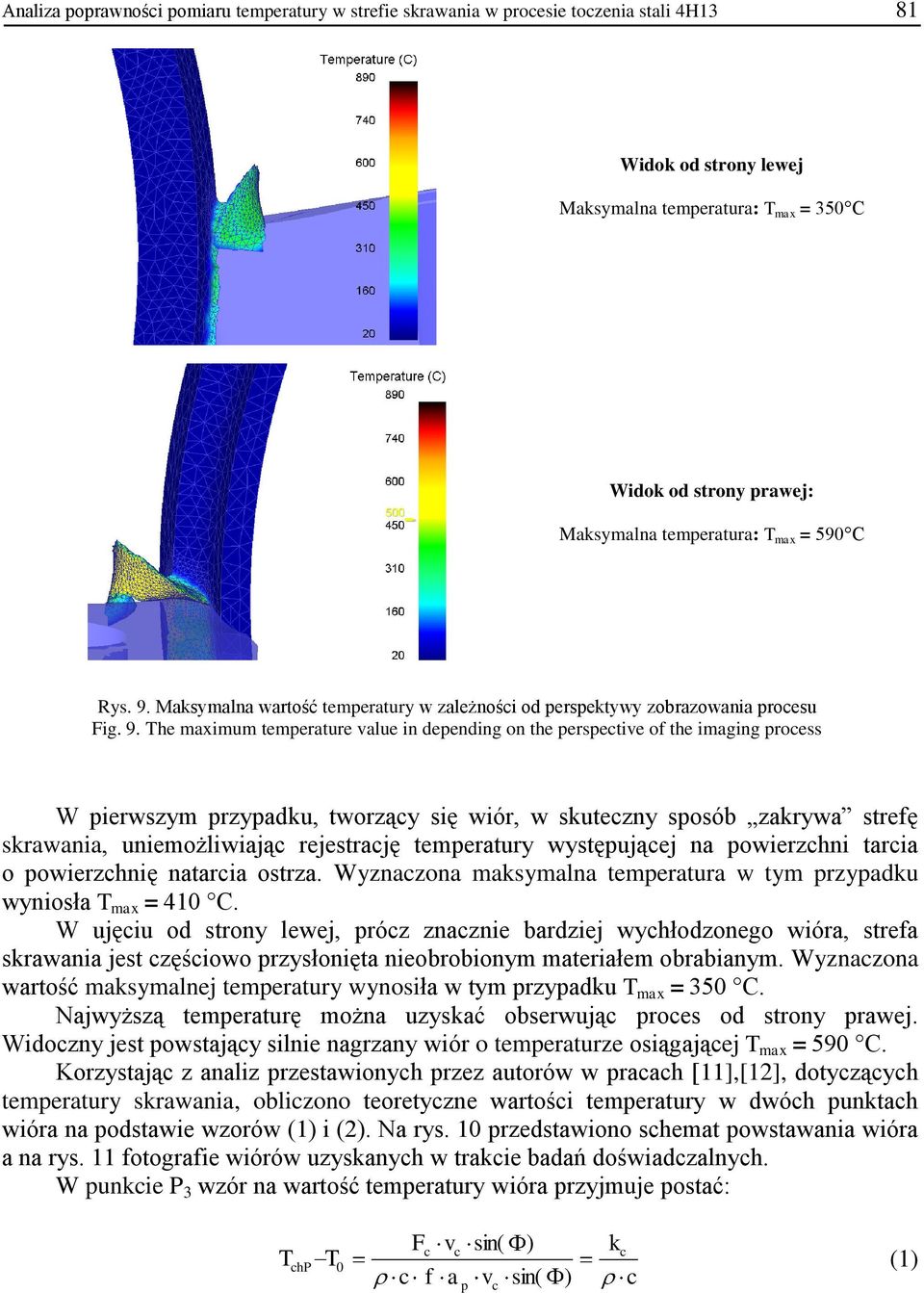 Maksymalna wartość temperatury w zależności od perspektywy zobrazowania procesu Fig. 9.