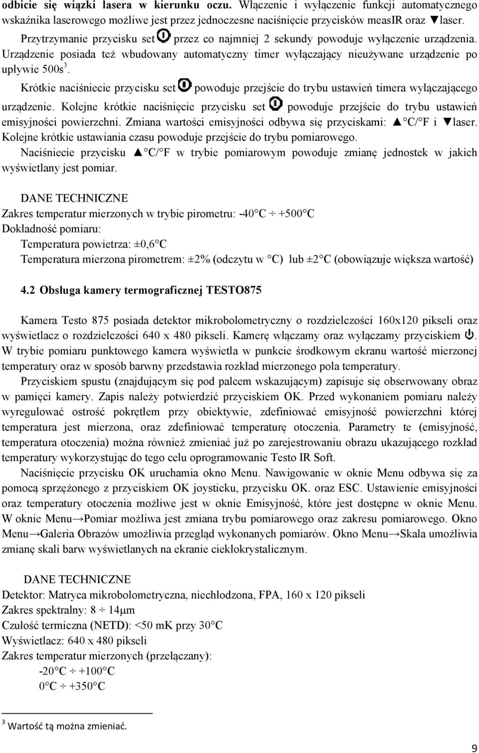 Krótkie naciśniecie przycisku set powoduje przejście do trybu ustawień timera wyłączającego urządzenie.