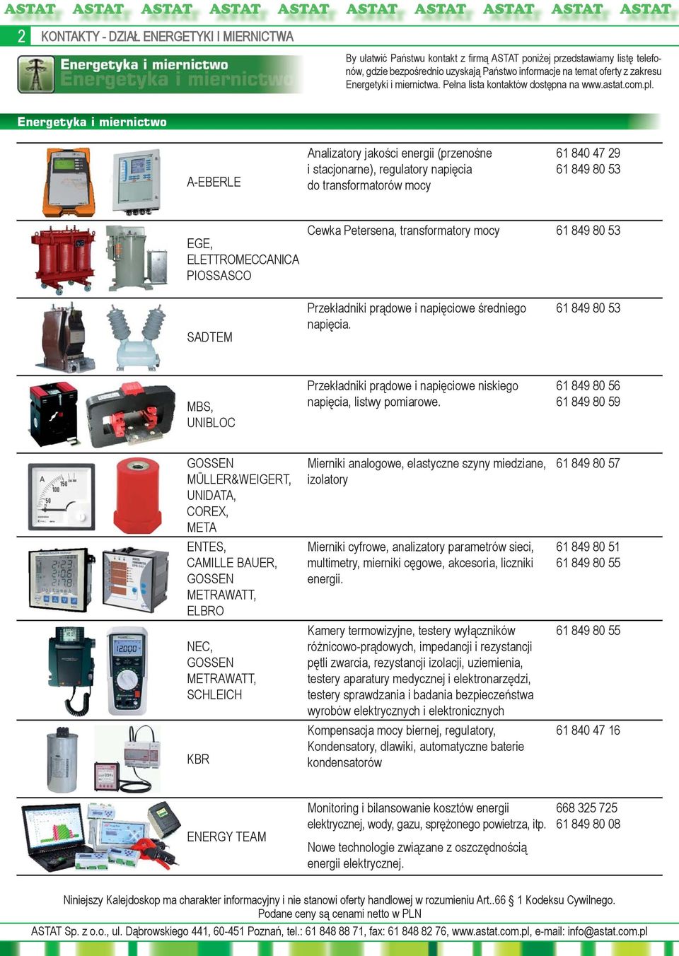 Energetyka i miernictwo A-EBERLE Analizatory jakości energii (przenośne i stacjonarne), regulatory napięcia do transformatorów mocy 61 840 47 29 61 849 80 53 EGE, ELETTROMECCANICA PIOSSASCO Cewka
