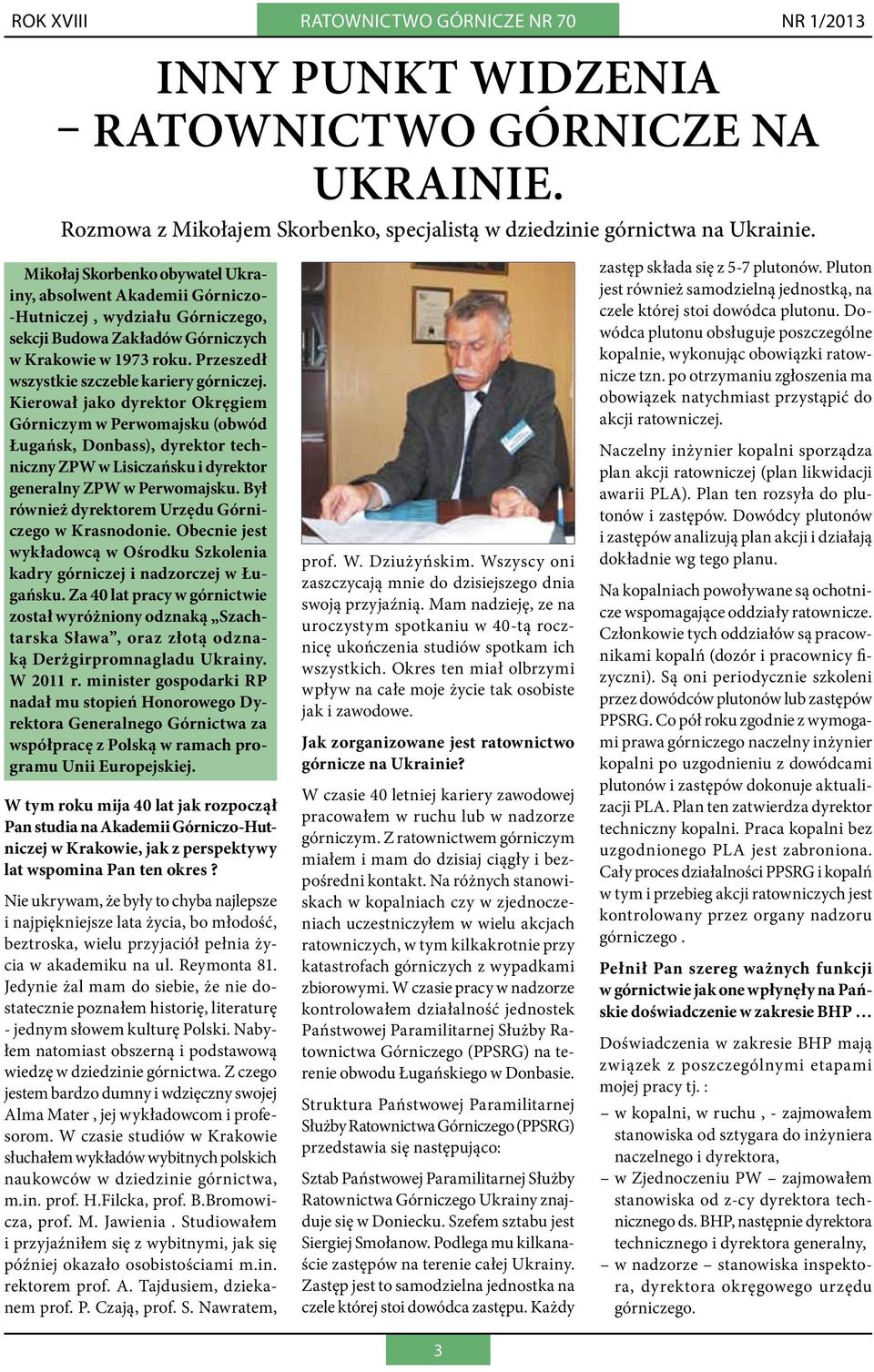 Przeszedł wszystkie szczeble kariery górniczej.