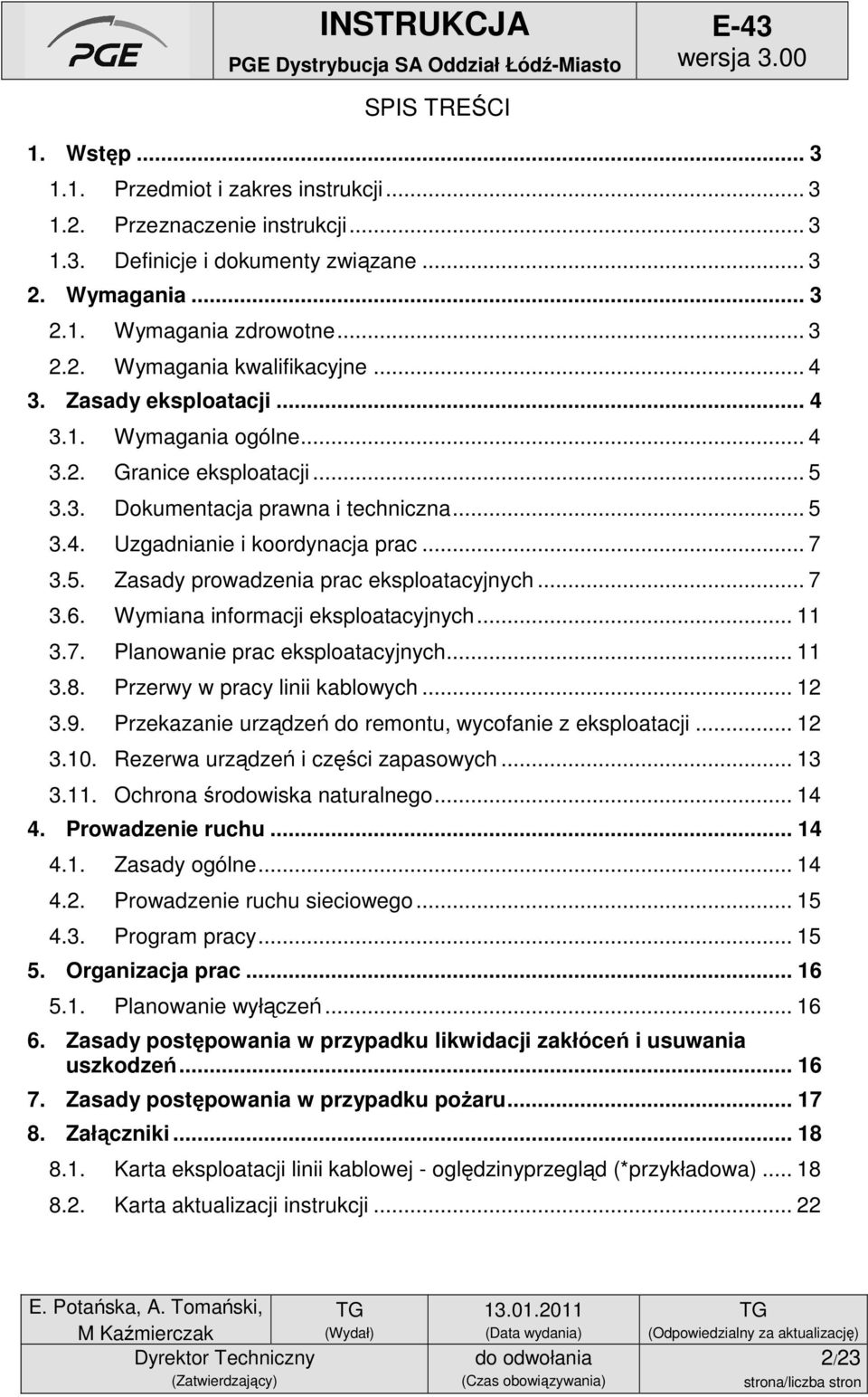 .. 7 3.6. Wymiana informacji eksploatacyjnych... 11 3.7. Planowanie prac eksploatacyjnych... 11 3.8. Przerwy w pracy linii kablowych... 12 3.9.