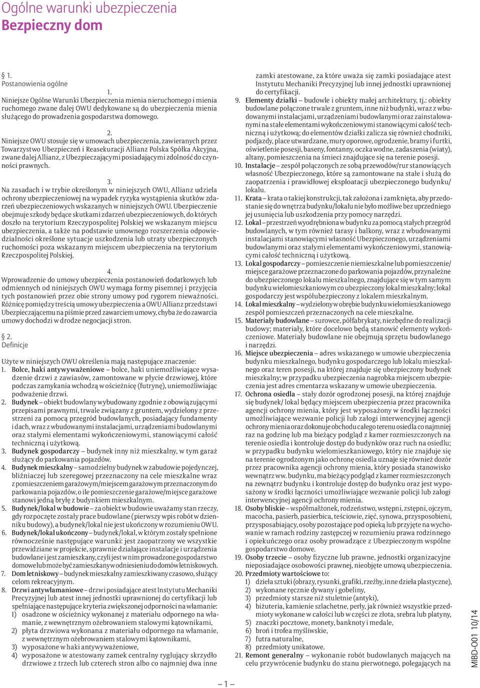 Niniejsze OWU stosuje się w umowach ubezpieczenia, zawieranych przez Towarzystwo Ubezpieczeń i Reasekuracji Allianz Polska Spółka Akcyjna, zwane dalej Allianz, z Ubezpieczającymi posiadającymi