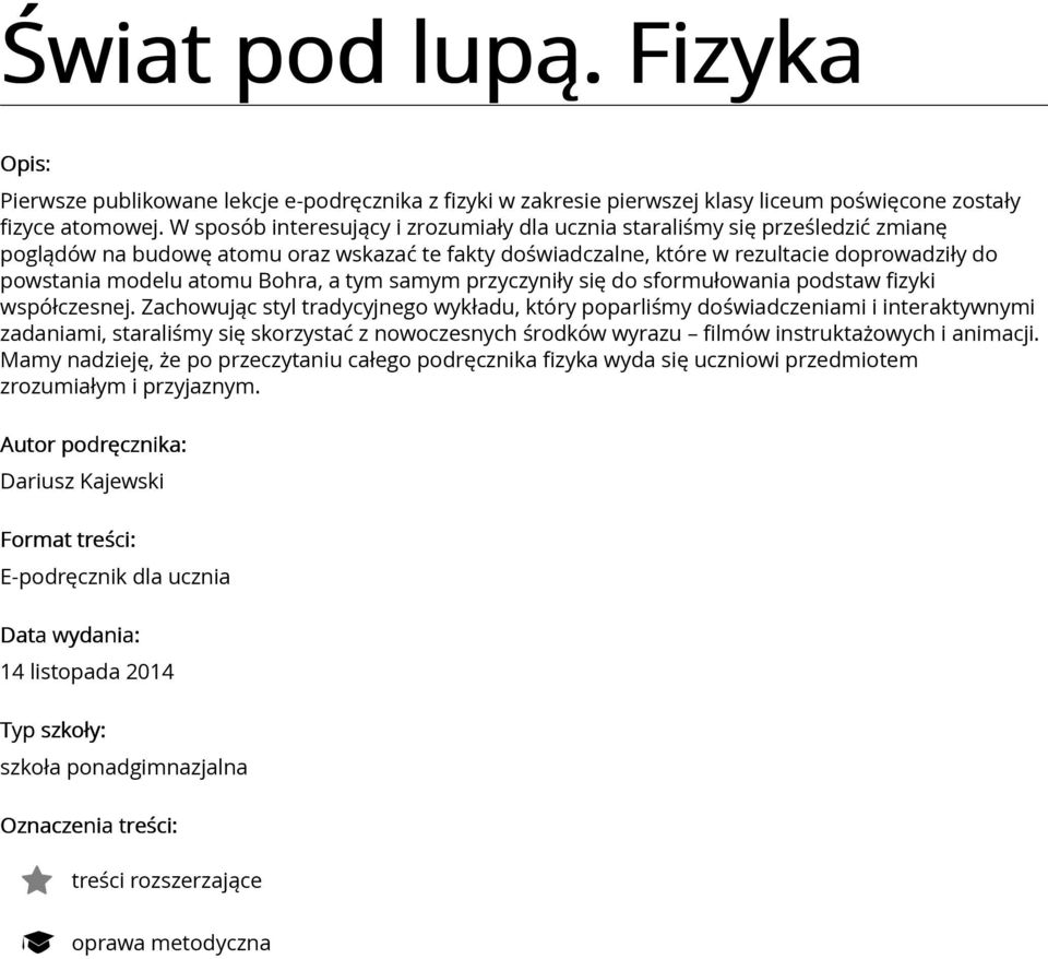 Bohra, a tym samym przyczyniły się do sformułowania podstaw fizyki współczesnej.