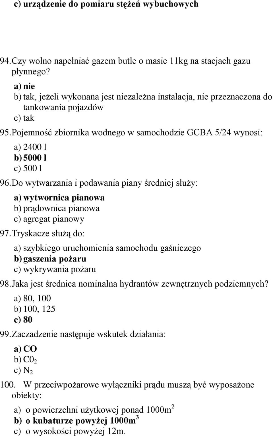 Pojemność zbiornika wodnego w samochodzie GCBA 5/24 wynosi: a) 2400 l b) 5000 l c) 500 l 96.