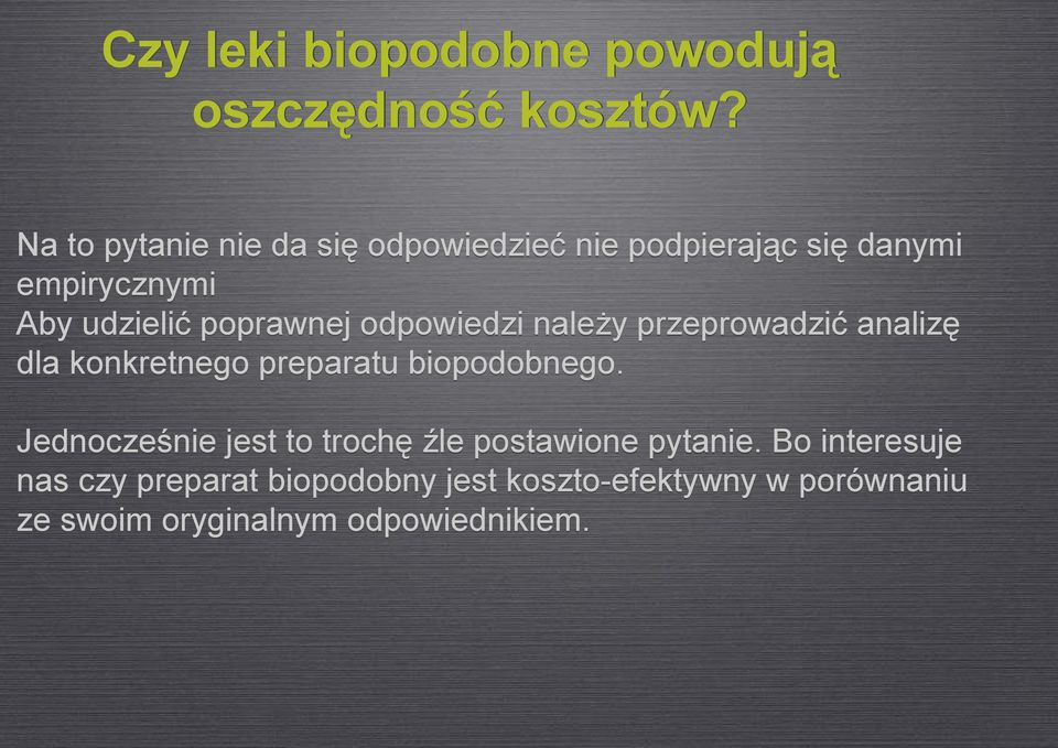 poprawnej odpowiedzi należy przeprowadzić analizę dla konkretnego preparatu biopodobnego.