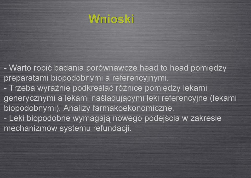 - Trzeba wyraźnie podkreślać różnice pomiędzy lekami generycznymi a lekami