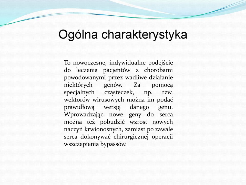 wektorów wirusowych można im podać prawidłową wersję danego genu.