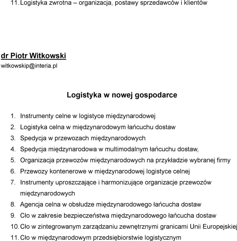 Organizacja przewozów międzynarodowych na przykładzie wybranej firmy 6. Przewozy kontenerowe w międzynarodowej logistyce celnej 7.