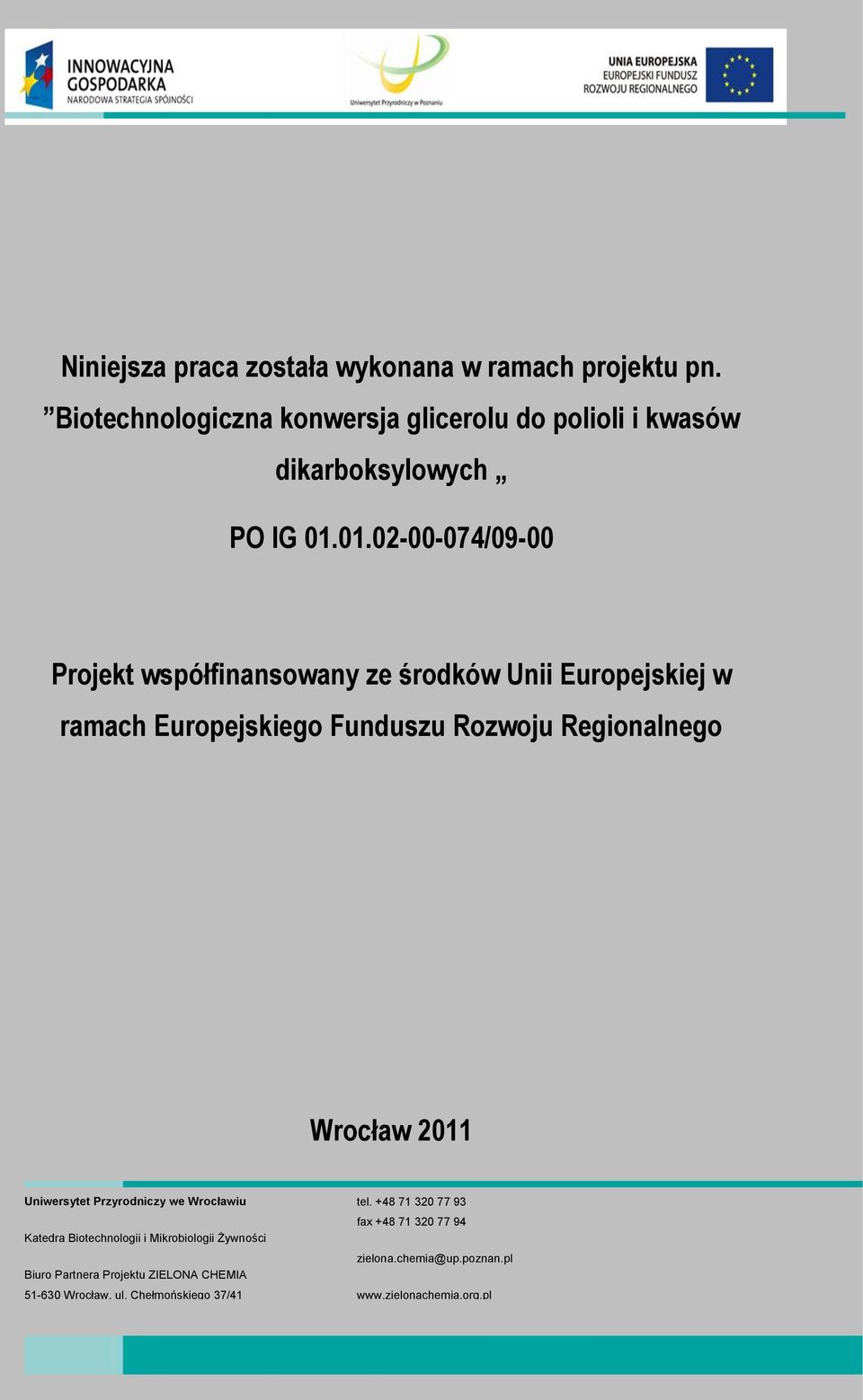 01.02-00-074/09-00 Projekt współfinansowany ze środków Unii Europejskiej w ramach Europejskiego Funduszu Rozwoju Regionalnego Wrocław