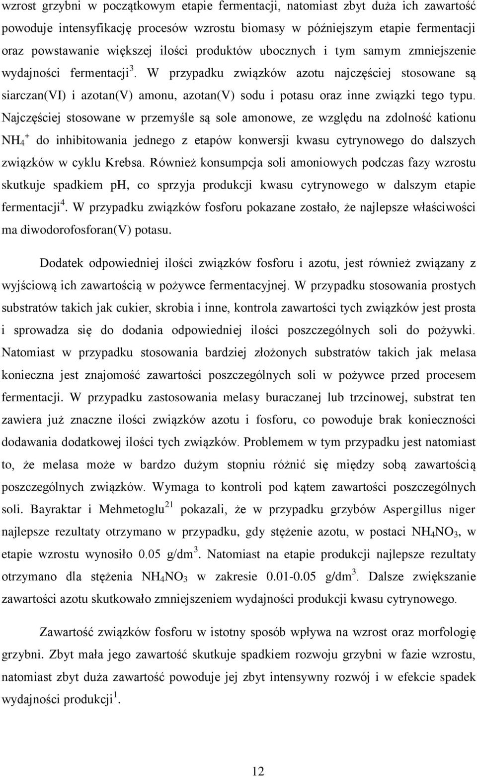 W przypadku związków azotu najczęściej stosowane są siarczan(vi) i azotan(v) amonu, azotan(v) sodu i potasu oraz inne związki tego typu.