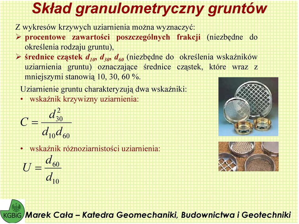 uziarnienia gruntu) oznaczające średnice cząstek, które wraz z mniejszymi stanowią 10, 30, 60 %.