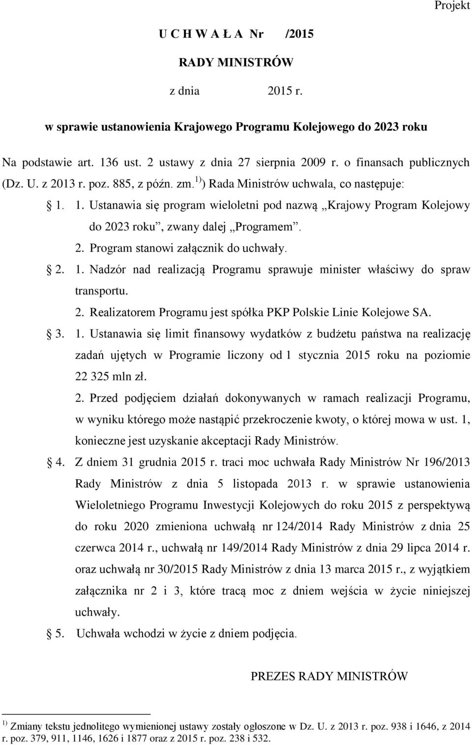 2. Program stanowi załącznik do uchwały. 2. 1.
