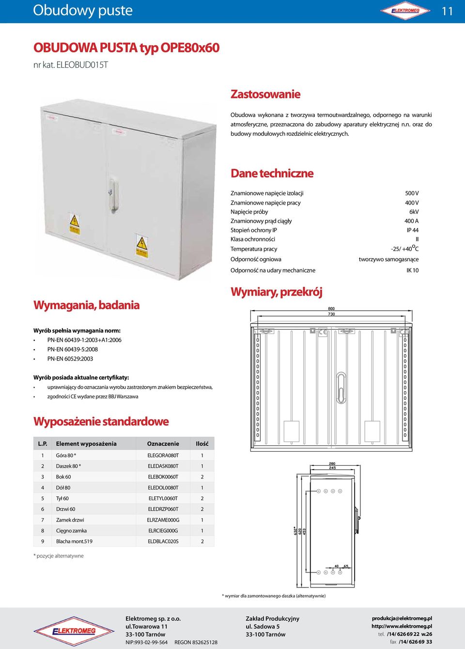 aparatury elektrycznej n.n. oraz do budowy modułowych rozdzielnic elektrycznych.