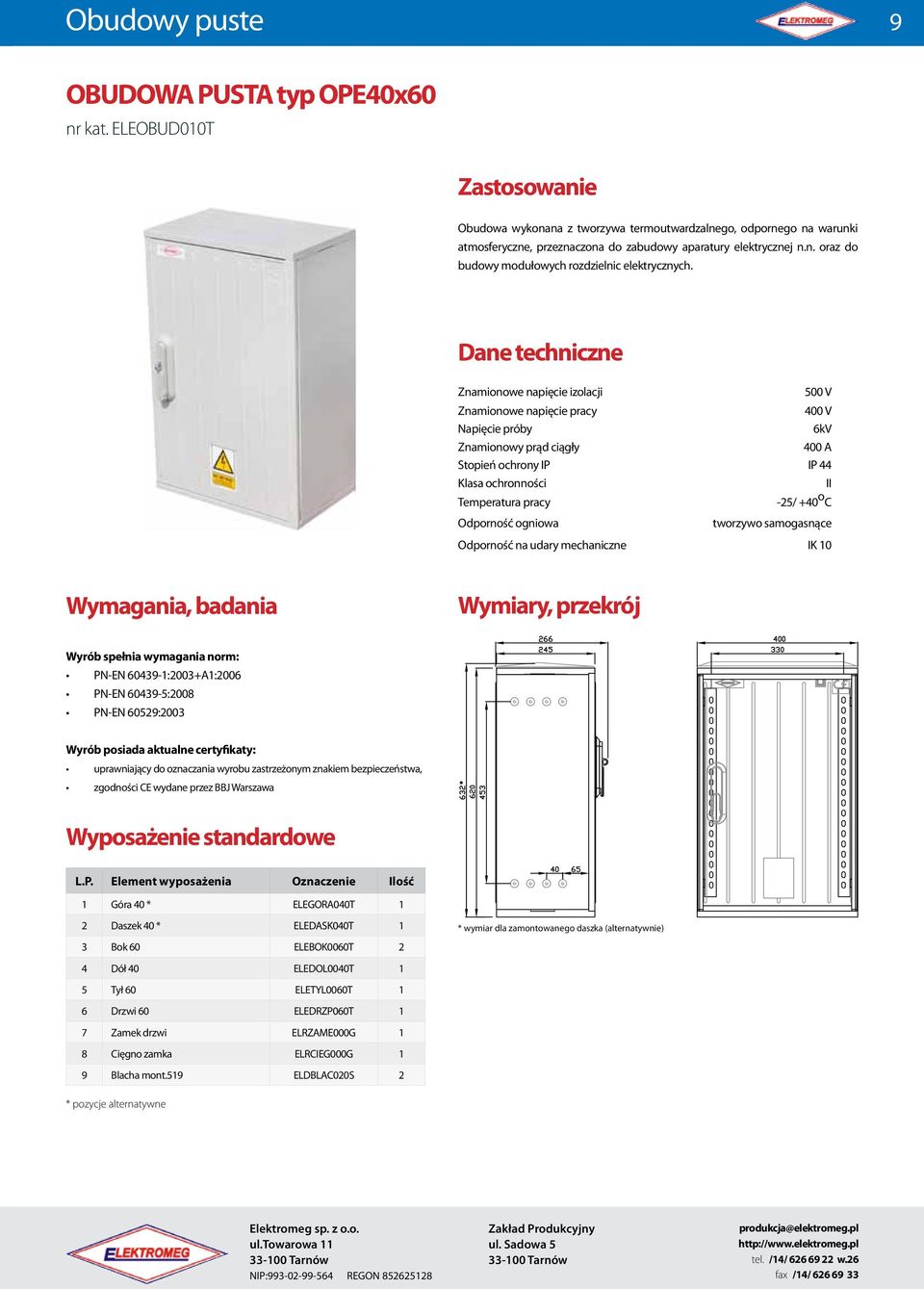 aparatury elektrycznej n.n. oraz do budowy modułowych rozdzielnic elektrycznych.