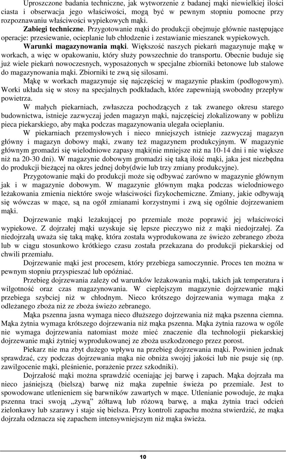 Warunki magazynowania mąki. Większość naszych piekarń magazynuje mąkę w workach, a więc w opakowaniu, który służy powszechnie do transportu.