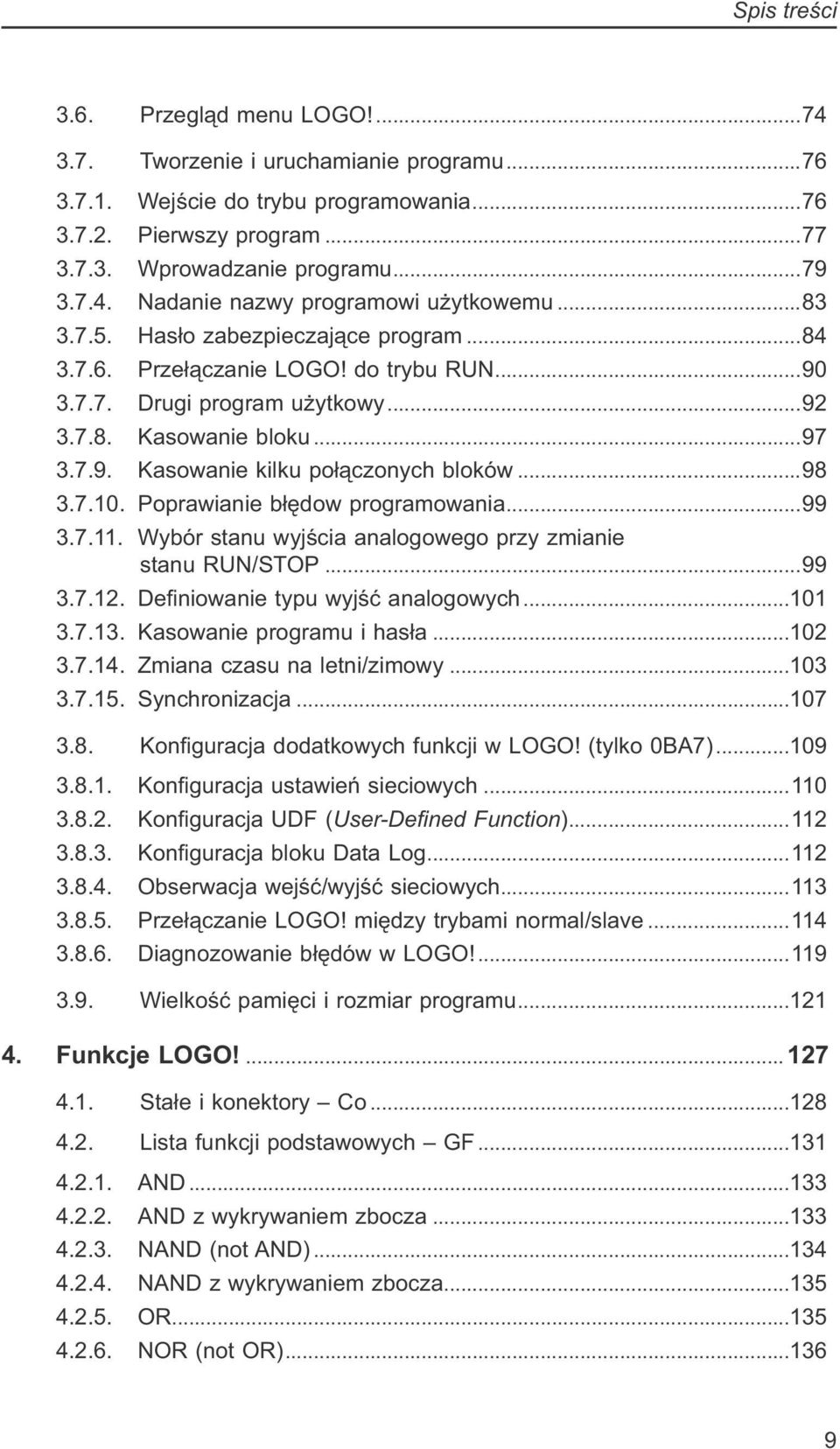 ..98 3.7.10. Poprawianie błędow programowania...99 3.7.11. Wybór stanu wyjścia analogowego przy zmianie stanu RUN/STOP...99 3.7.12. Definiowanie typu wyjść analogowych...101 3.7.13.