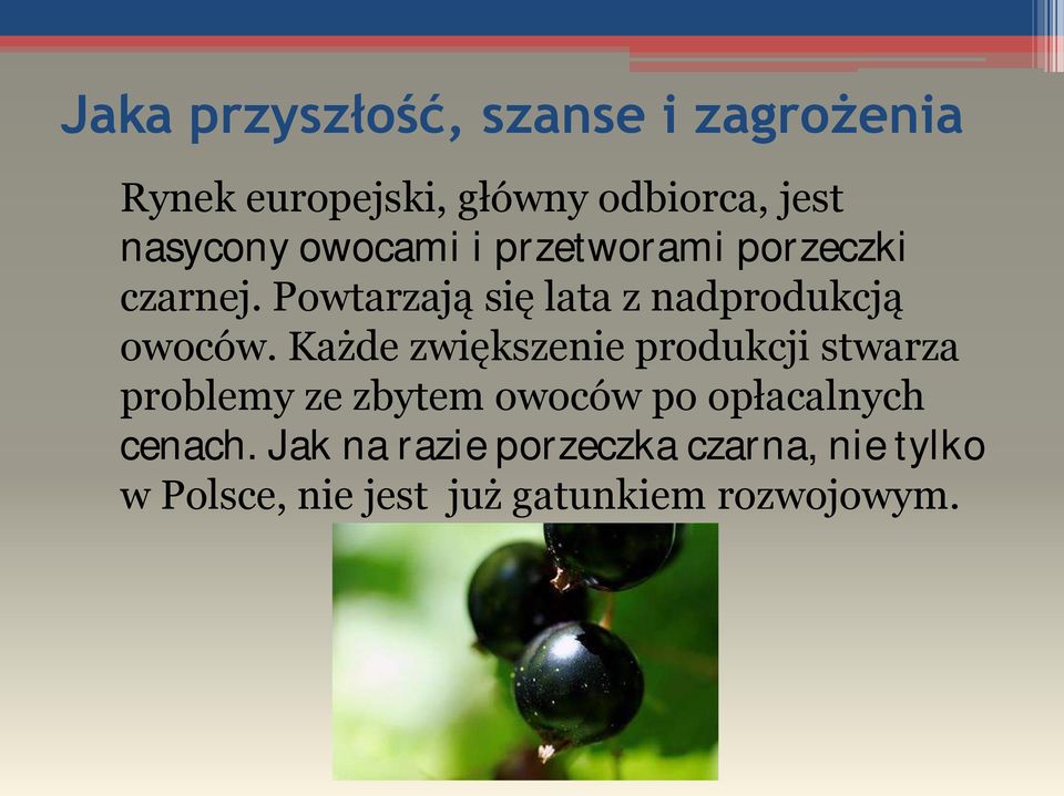 Powtarzają się lata z nadprodukcją owoców.