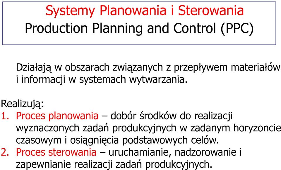 Proces planowania dobór środków do realizacji wyznaczonych zadań produkcyjnych w zadanym horyzoncie