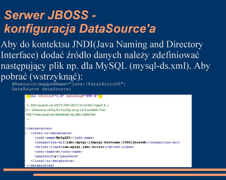 zdefiniować następujący plik np. dla MySQL (mysql-ds.xml).