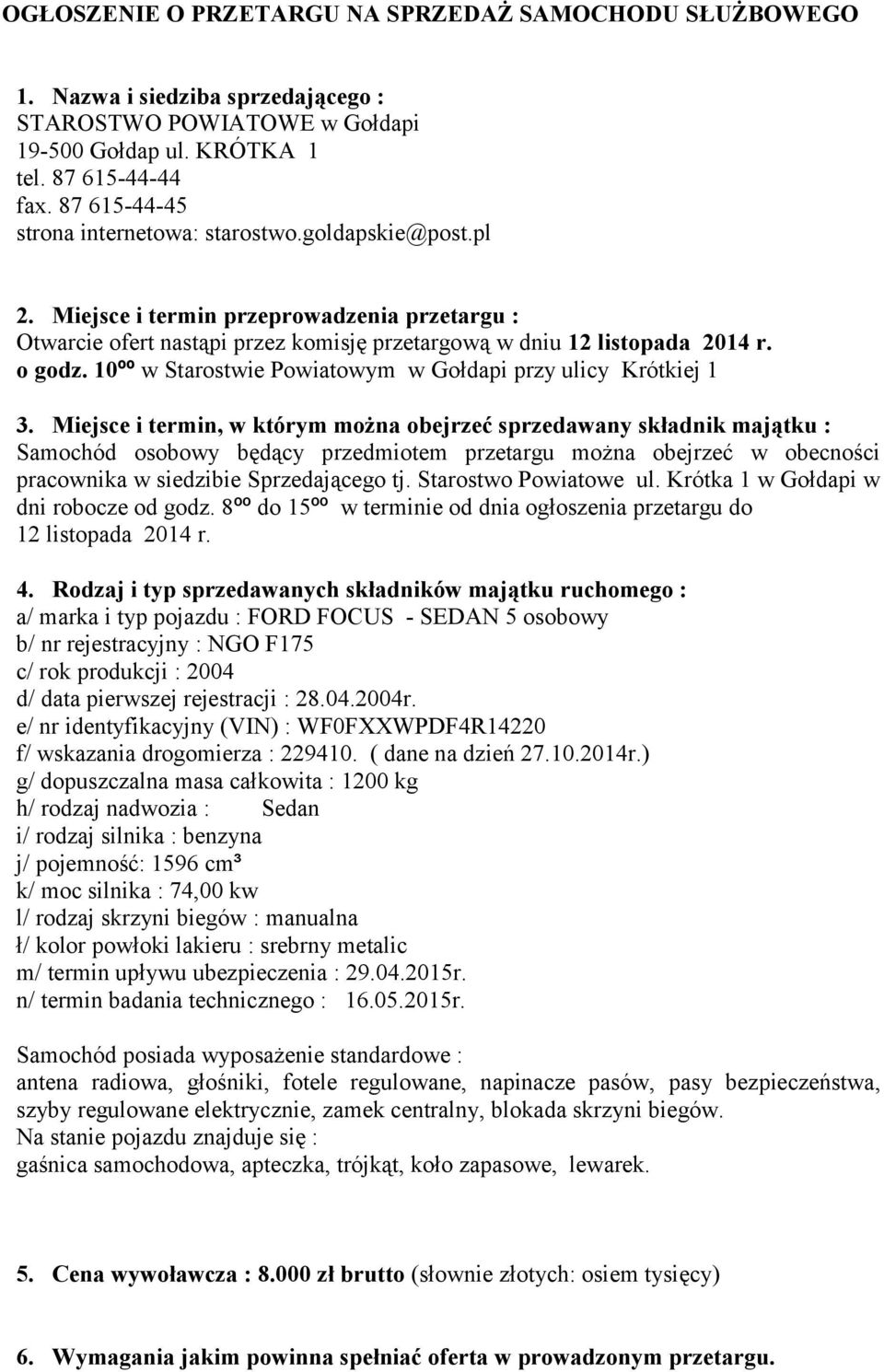10ºº w Starostwie Powiatowym w Gołdapi przy ulicy Krótkiej 1 3.