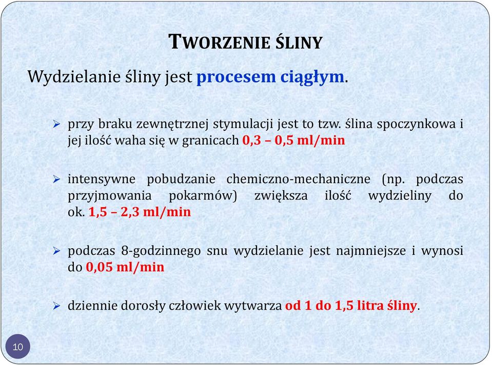 (np. podczas przyjmowania pokarmów) zwiększa ilość wydzieliny do ok.