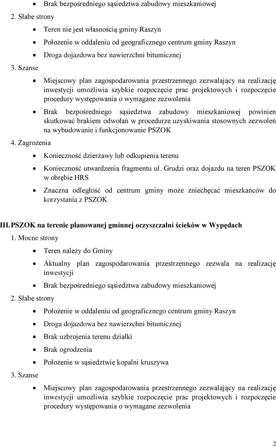 Grudzi oraz dojazdu na teren PSZOK w obrębie HRS Znaczna odległość od centrum gminy może zniechęcać mieszkańców do korzystania z PSZOK III.