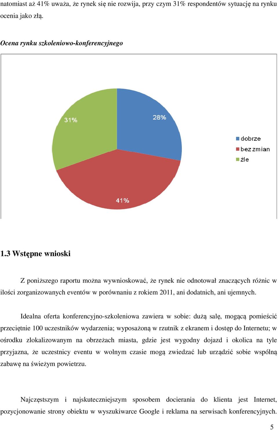 Idealna oferta konferencyjno-szkoleniowa zawiera w sobie: dużą salę, mogącą pomieścić przeciętnie 100 uczestników wydarzenia; wyposażoną w rzutnik z ekranem i dostęp do Internetu; w ośrodku