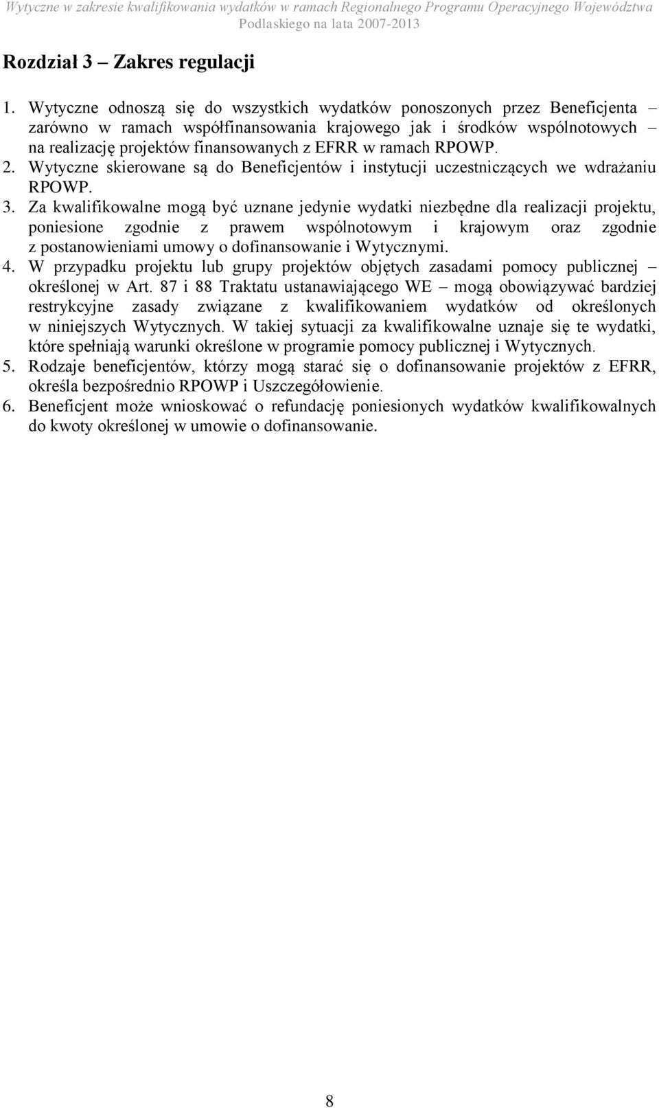 ramach RPOWP. 2. Wytyczne skierowane są do Beneficjentów i instytucji uczestniczących we wdrażaniu RPOWP. 3.