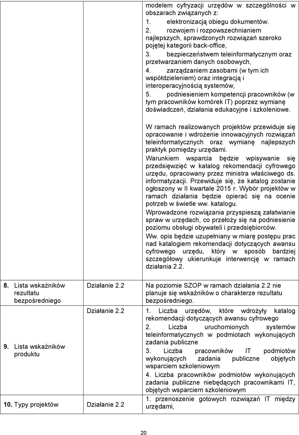 zarządzaniem zasobami (w tym ich współdzieleniem) oraz integracją i interoperacyjnością systemów, 5.