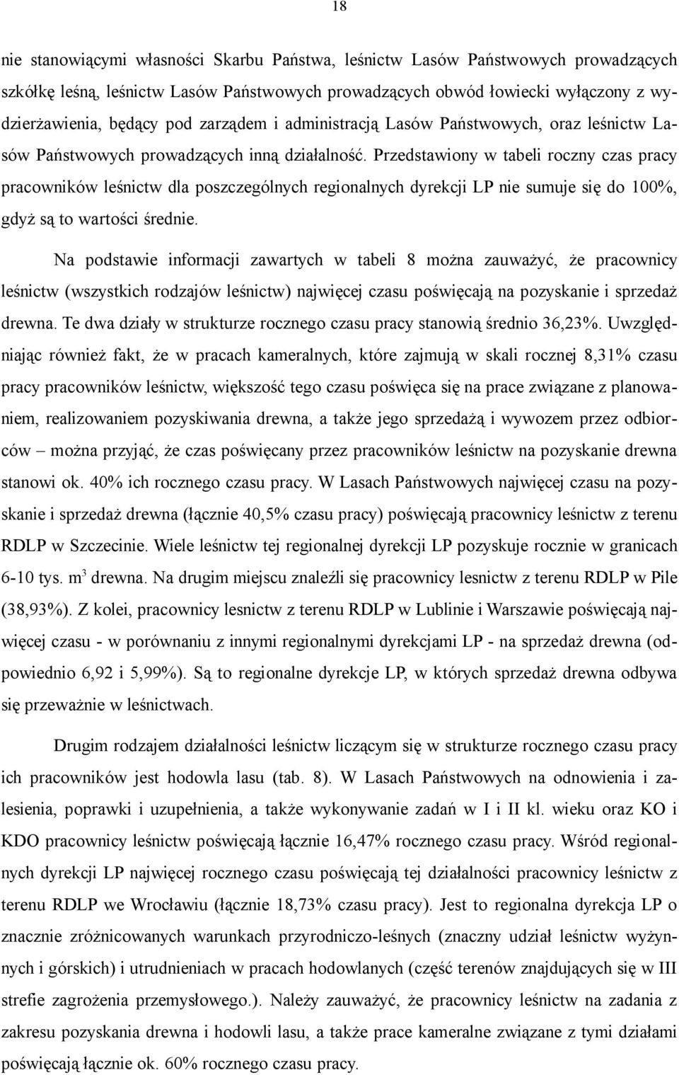 Przedstawiony w tabeli roczny czas pracy pracowników leśnictw dla poszczególnych regionalnych dyrekcji LP nie sumuje się do 100%, gdyż są to wartości średnie.
