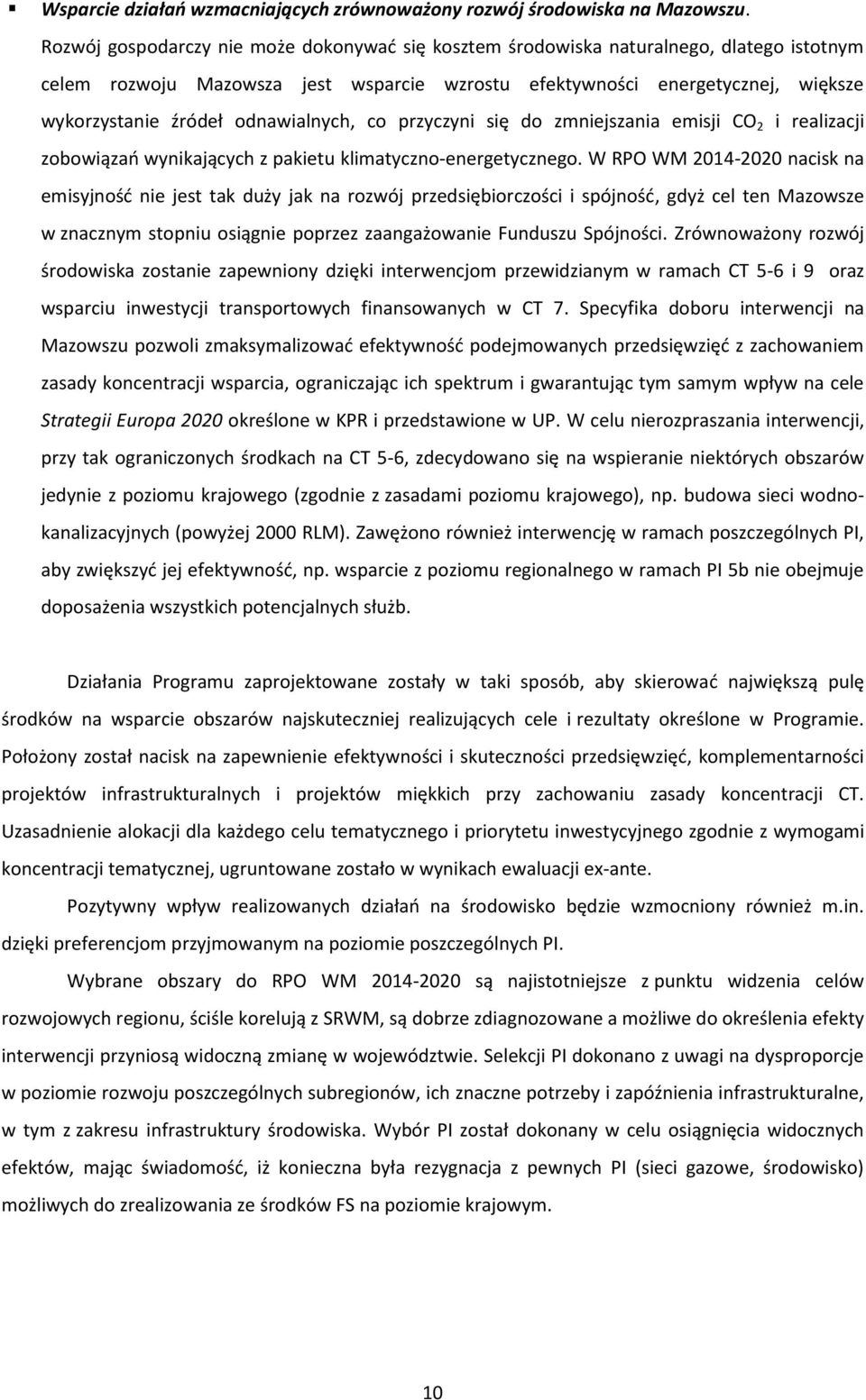 odnawialnych, co przyczyni się do zmniejszania emisji CO 2 i realizacji zobowiązao wynikających z pakietu klimatyczno-energetycznego.