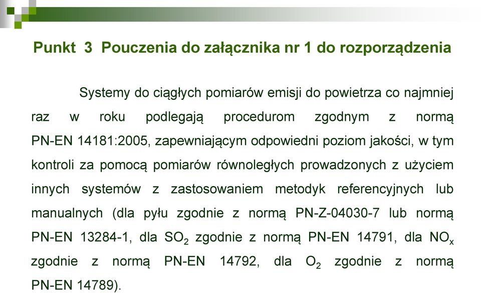 równoległych prowadzonych z użyciem innych systemów z zastosowaniem metodyk referencyjnych lub manualnych (dla pyłu zgodnie z normą