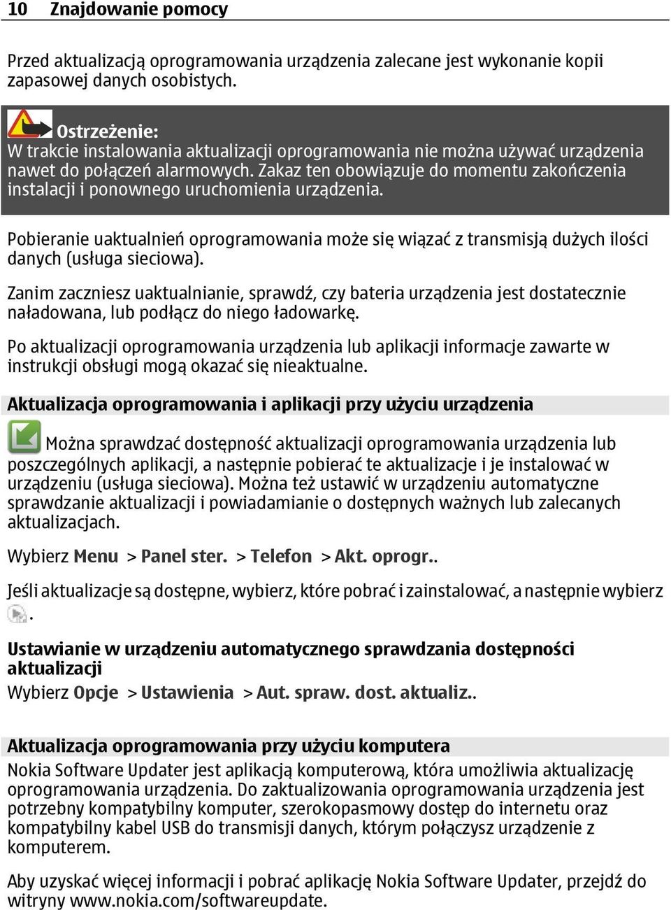 Zakaz ten obowiązuje do momentu zakończenia instalacji i ponownego uruchomienia urządzenia. Pobieranie uaktualnień oprogramowania może się wiązać z transmisją dużych ilości danych (usługa sieciowa).