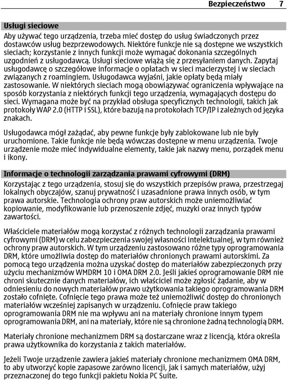 Zapytaj usługodawcę o szczegółowe informacje o opłatach w sieci macierzystej i w sieciach związanych z roamingiem. Usługodawca wyjaśni, jakie opłaty będą miały zastosowanie.