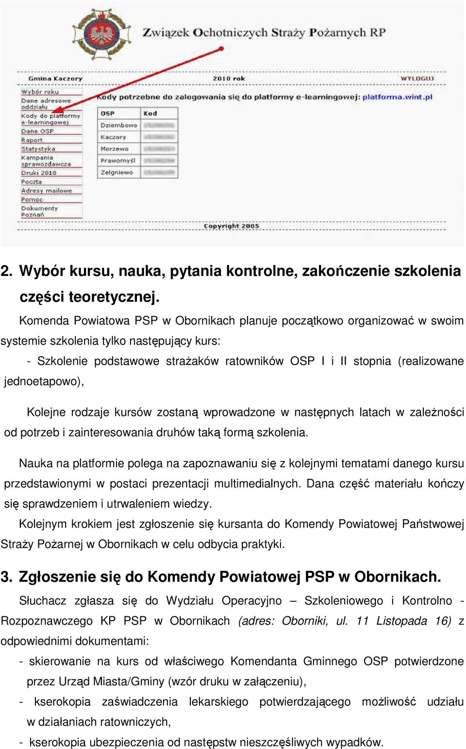 jednoetapowo), Kolejne rodzaje kursów zostaną wprowadzone w następnych latach w zaleŝności od potrzeb i zainteresowania druhów taką formą szkolenia.