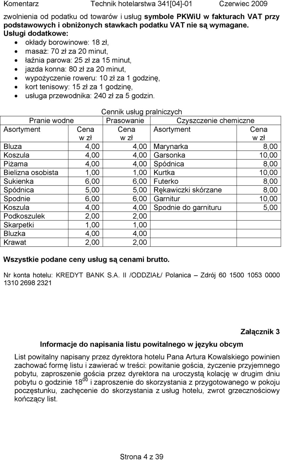 za 1 godzinę, usługa przewodnika: 240 zł za 5 godzin.