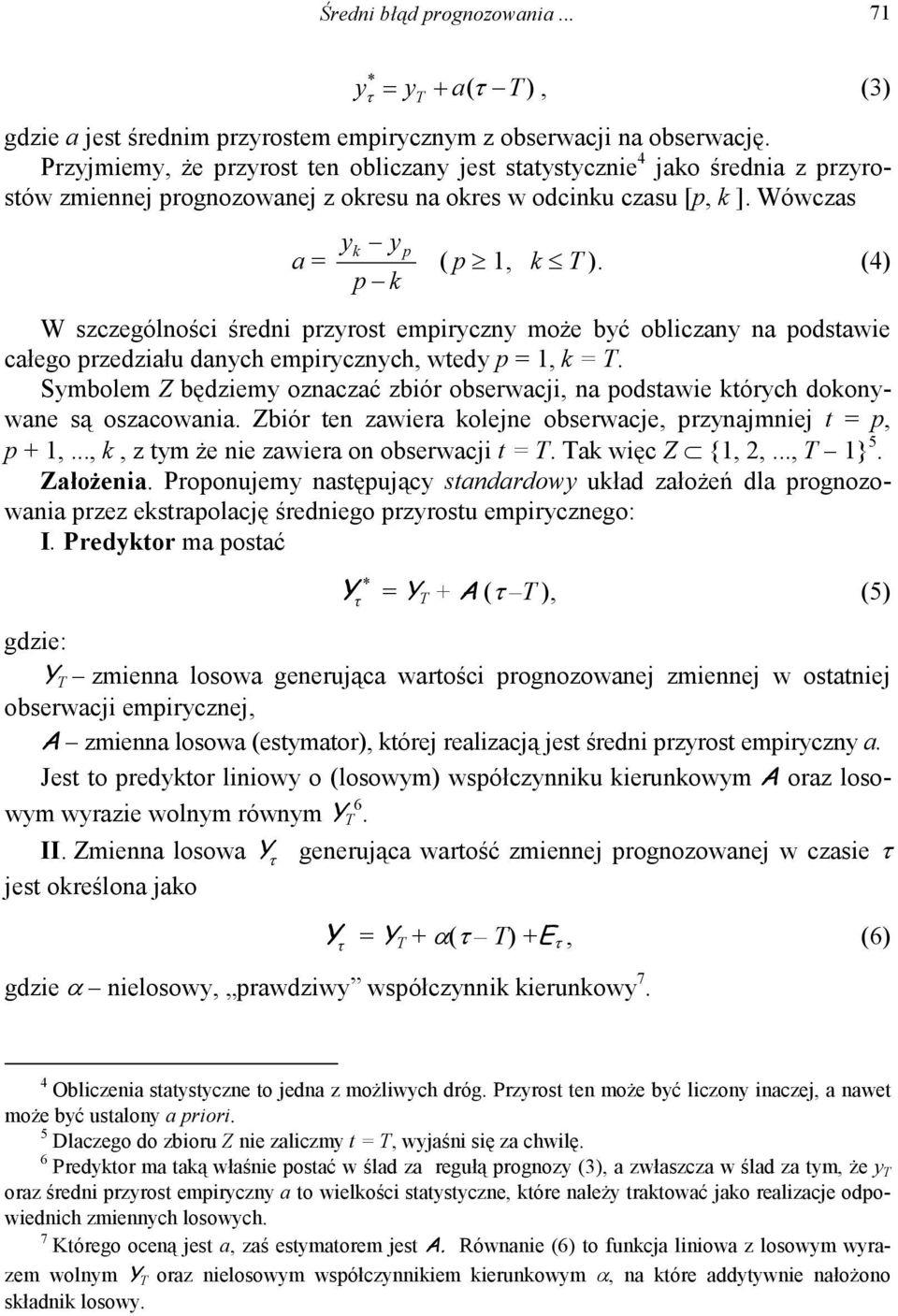 (4) p k W szczególności średni przyrost empiryczny może być obliczany na podstawie całego przedziału danych empirycznych, wtedy p = 1, k = T.