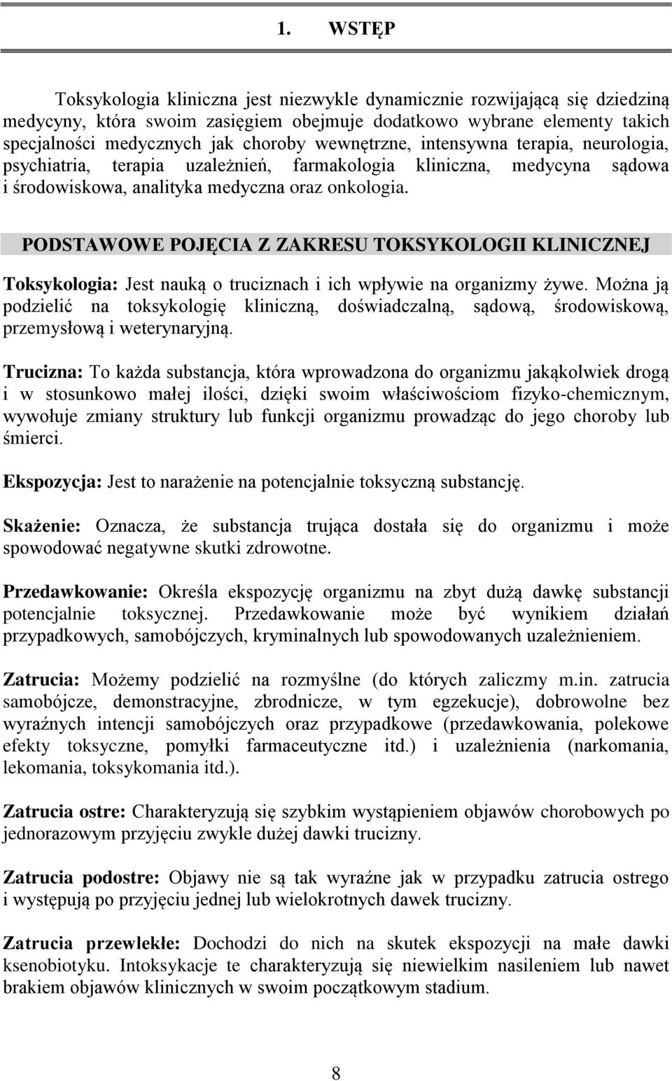 PODSTAWOWE POJĘCIA Z ZAKRESU TOKSYKOLOGII KLINICZNEJ Toksykologia: Jest nauką o truciznach i ich wpływie na organizmy żywe.